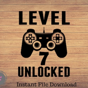 Level 7 Unlocked Birthday Svg, 7th Birthday, 7th birthday of SVG. Vector Level 7 unlocked&quot; file cut & print, Video Game SVG PNG file
