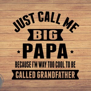 Apenas me chame de Big Papa Grandpa, svg, Papa svg, Dia dos Pais svg Arquivo de corte de broca svg, Avô svg, clipart Cricut, arquivos cortados