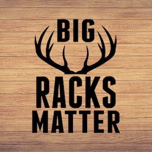 Big Racks Matter Hunting SVG, Deer Hunting svg, Hunt Cut File, Hunting cricut, Hunting svg, Hunt Deer Horns svg,DXF, PNG, Eps, Silhouette