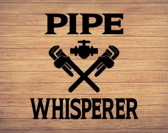 Pipe Whisperer Plumber Svg, Plumber Svg, Plumber Dxf, Png, Eps, Cricut, Cut Files, Silhouette, Cut File, Digital Cut File