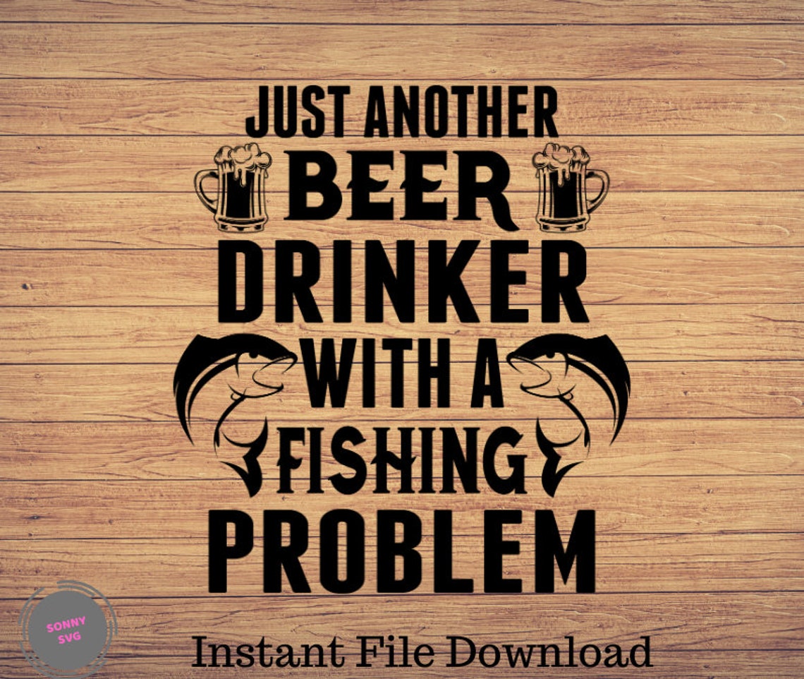 Just Another Beer Drinker Fishing Svg Fishing Clipart Fish Etsy