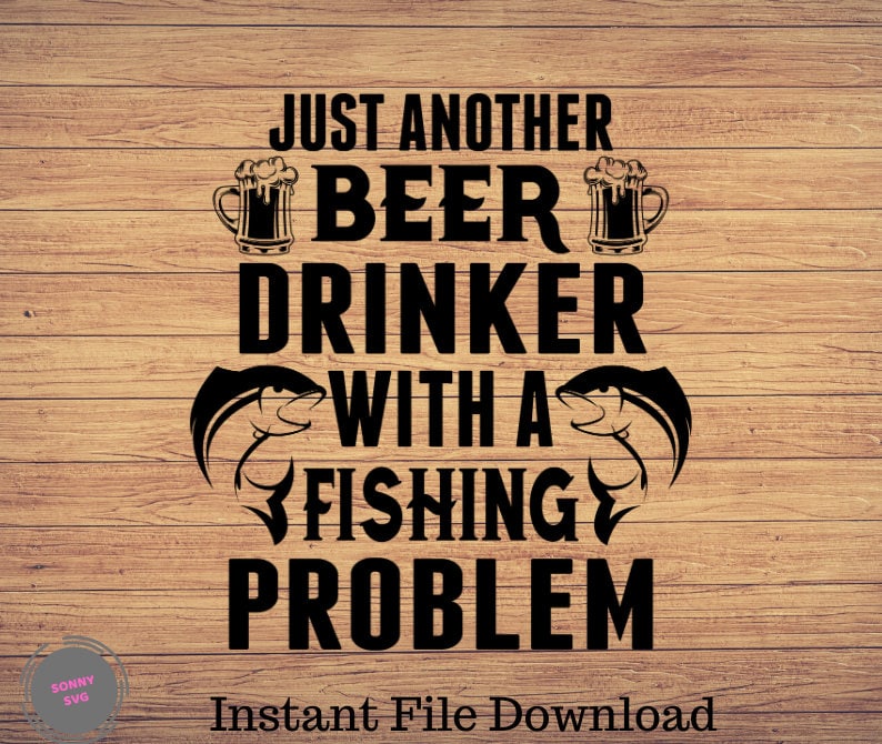 Just Another Beer Drinker Fishing Svg Fishing Clipart Fish Etsy