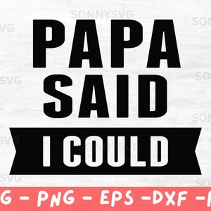 Papa Said I Could - Etsy