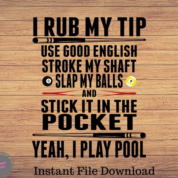 I Rub My Tip Funny Billiards,Pool SVG, Png Digital Printable