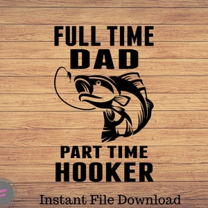 Vollzeit Papa Teilzeit Hooker Angeln svg, Angeln Clipart, Fisch png, Angeln niedlich Kunst, Angeln Cricut, niedlich svg, geschnitten Dateien SVG, Png