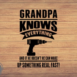 El abuelo sabe todo Papá y abuelo, svg, Papa svg, Día del padre svg Drill Cut File svg, Abuelo svg, Cricut clipart, Cut files