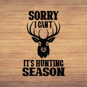 Sorry I Can&#39;t Deer Hunting SVG, Deer Hunting svg, Hunt Cut File, Hunting cricut, Hunting svg, Hunt Deer Horns svg,DXF, PNG, Eps, Silhouette
