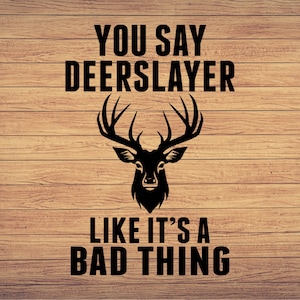 Deerslayer Deers Hunting SVG, Deer Hunting svg, Hunt Cut File, Hunting cricut, Hunting svg, Hunt Deer Horns svg,DXF, PNG, Eps, Silhouette
