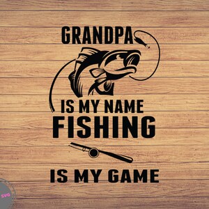 Abuelo es mi nombre La pesca es mi juego Svg, Pesca svg, imágenes prediseñadas de pesca, pescado png, arte lindo de pesca, cricut de pesca, svg lindo, archivos de corte SVG