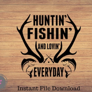 Huntin Fishin y Lovin todos los días, pesca svg, archivo de corte de pesca, cricut de pesca, caza svg, caza pescado svg, caza ciervo cuernos svg, silueta