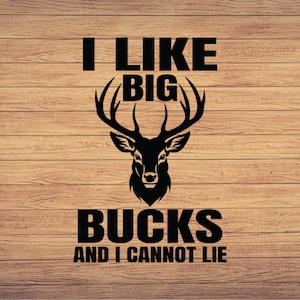 I like Big Bucks Hunting SVG, Deer Hunting svg, Hunt Cut File, Hunting cricut, Hunting svg, Hunt Deer Horns svg,DXF, PNG, Eps, Silhouette