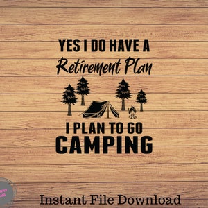 Download Yes I Do Have A Retirement Plan Camping Svg Camper Svg Etsy