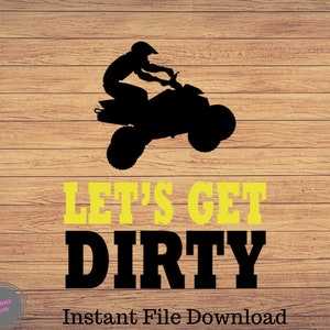 Let's Get Dirty, 4 wheeler clipart, 4-Wheeler png, atv rider cute art, atv svg files for cricut, cute svg, cut files SVG