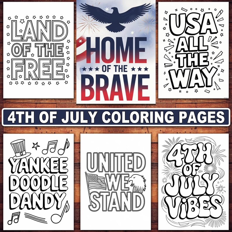 May include: Collection of 4th of July coloring pages with patriotic themes. Designs include "Land of the Free," "Home of the Brave," and "USA All the Way." Other pages feature "Yankee Doodle Dandy," "United We Stand," and "4th of July Vibes."