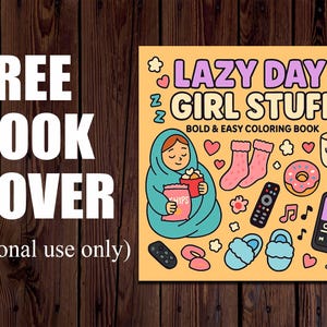 May include: A book cover with the text "FREE BOOK COVER" and "(Personal use only)". The cover features the words "LAZY DAY GIRL STUFF" and illustrations of snacks, socks, a remote, and a phone with the word "Chill".