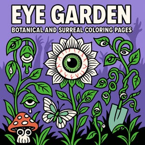 May include: A whimsical illustration for coloring pages, featuring the text "EYE GARDEN" and "BOTANICAL AND SURREAL COLORING PAGES." The artwork showcases surreal plants with eye-shaped flowers and leaves, a mushroom, and a butterfly, all set against a purple background.