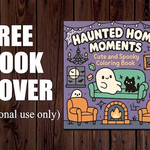 K&ouml;nnte beinhalten: Ein lila Malbuchcover mit dem Titel "Haunted Home Moments" und dem Untertitel "Cute and Spooky Coloring Book". Es zeigt Cartoon-Geister, eine schwarze Katze und einen Kamin. Die Worte "FREE BOOK COVER" stehen oben.