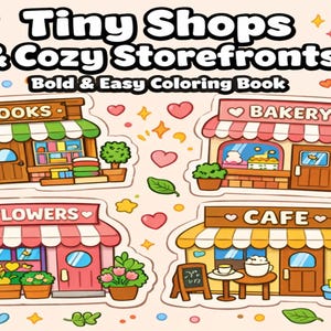 Puede incluir: Ilustración colorida de una portada de libro para colorear titulada "Tiny Shops & Cozy Storefronts". La portada presenta cuatro escaparates de dibujos animados: una librería, una panadería, una floristería y un café. Corazones y estrellas decorativas rodean las tiendas.
