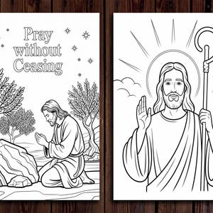 May include: A black and white coloring page featuring two images of Jesus. The first image shows Jesus praying in a garden setting with the text "Pray without Ceasing". The second image shows Jesus with a staff, standing with his hand raised.
