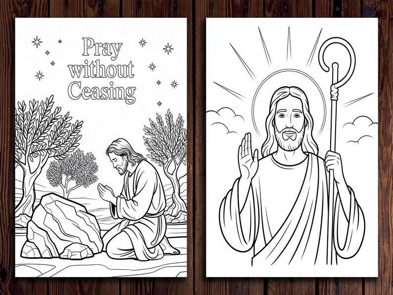 May include: A black and white coloring page featuring two images of Jesus. The first image shows Jesus praying in a garden setting with the text "Pray without Ceasing". The second image shows Jesus with a staff, standing with his hand raised.