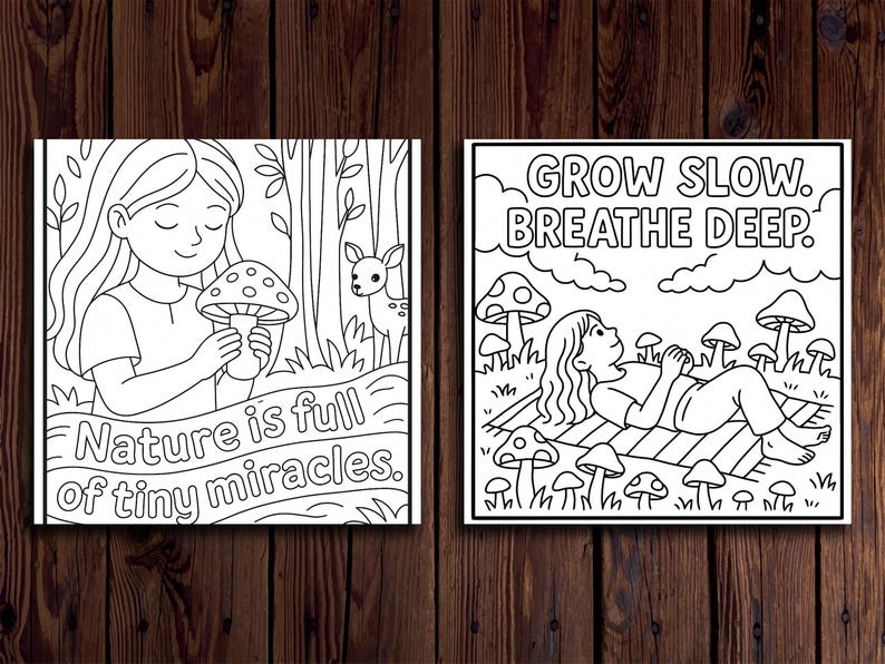 May include: Two black and white coloring pages. One features a girl holding a mushroom with the text "Nature is full of tiny miracles." The other shows a girl lying down with the text "Grow slow. Breathe deep."