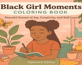 Black Girl Moments Coloring Book: Empowering Melanin Magic (PDF)