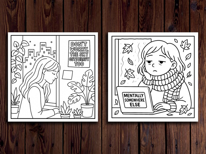 May include: Two black and white illustrations on a wooden background. One shows a person by a window with plants and the text "DON'T WORRY, THE SKY GETS HEAVY TOO." The other shows a person with a laptop that says "MENTALLY SOMEWHERE ELSE."
