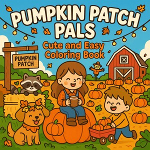 May include: A colorful illustration for a coloring book titled "Pumpkin Patch Pals." The image features cartoon characters, pumpkins, a barn, and the text "Cute and Easy Coloring Book."