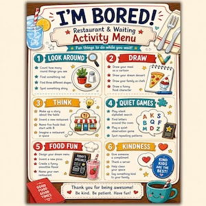 May include: A colorful restaurant activity menu titled I'M BORED! Restaurant & Waiting Activity Menu. It features six numbered sections with tasks like Look Around, Draw, Think, Quiet Games, Food Fun, and Kindness, illustrated with icons.