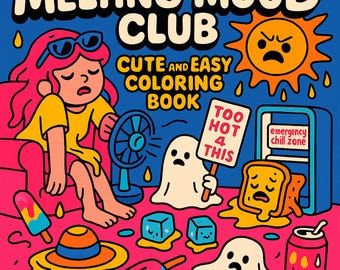 May include: A colorful illustration with the text "MELTING MOOD CLUB" and "CUTE AND EASY COLORING BOOK." The image depicts a person, ghosts, and melting objects, including ice cream and toast, with the words "TOO HOT 4 THIS."