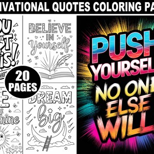 May include: A set of 20 coloring pages featuring motivational quotes. The quotes include "You Got This!", "Believe in Yourself", "Be the Sunshine", "Dream Big", and "Push Yourself, No One Else Will!"