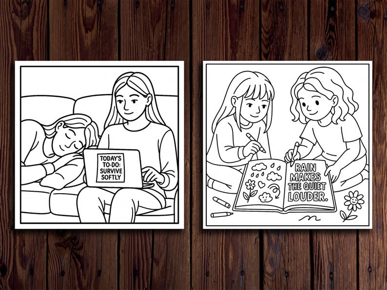May include: Two black and white illustrations on a wooden background. One shows a person using a laptop with the text "TODAY'S TO-DO: SURVIVE SOFTLY". The other shows two people drawing in a book with the text "RAIN MAKES THE QUIET LOUDER."