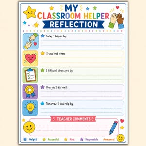 May include: A classroom helper reflection worksheet featuring colorful icons and prompts including Today I helped by, I was kind when, I followed directions by, One job I did well, Tomorrow I can help by, and a section for Teacher Comments.
