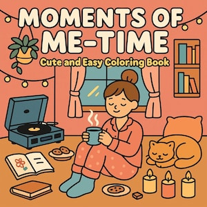 20 Moments of Me-Time Coloring Pages Printable | Self Care & Relaxation Sheets with Cozy Scenes and Affirmations | Mindful PDF Download