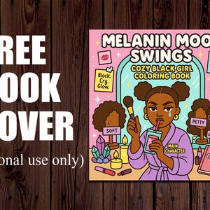 Puede incluir: Una portada de libro con el texto "FREE BOOK COVER" y "(Personal use only)". La ilustraci&oacute;n de la portada presenta una ilustraci&oacute;n de dibujos animados de una mujer negra con una bata, con las palabras "MELANIN MOOD SWINGS COZY BLACK GIRL COLORING BOOK".