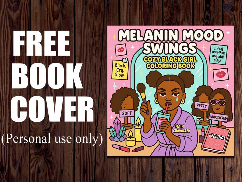Puede incluir: Una portada de libro con el texto "FREE BOOK COVER" y "(Personal use only)". La ilustraci&oacute;n de la portada presenta una ilustraci&oacute;n de dibujos animados de una mujer negra con una bata, con las palabras "MELANIN MOOD SWINGS COZY BLACK GIRL COLORING BOOK".