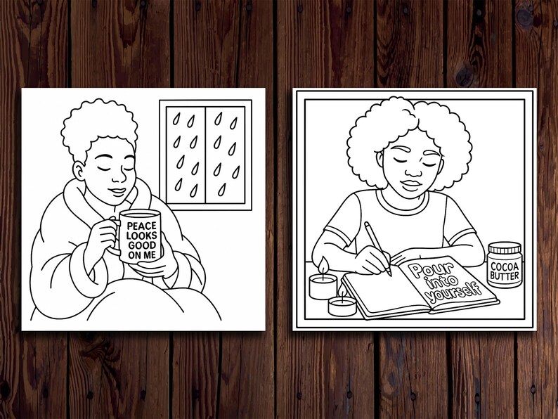 May include: Two black and white line art illustrations. One shows a person in a robe holding a mug with the text "Peace Looks Good On Me." The other shows a person writing in a journal with the text "Pour into yourself."