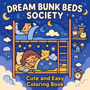 May include: Illustration of a bunk bed with two people sleeping under starry blankets. The image has the text "DREAM BUNK BEDS SOCIETY" and "Cute and Easy Coloring Book". The background is a dark blue with clouds, stars, and moons.