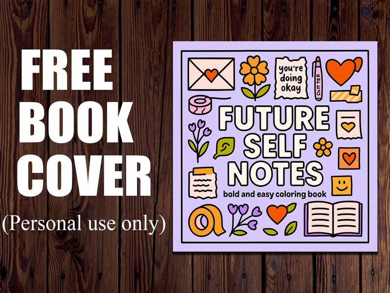 May include: A book cover design with the text "FREE BOOK COVER" in large white letters. The cover features the words "FUTURE SELF NOTES" with various illustrations, including a heart, flower, and envelope. The text "bold and easy coloring book" is also present.