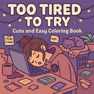 20 Too Tired to Try Coloring Pages for Adults | Burnout & Funny Introvert Humor, Mental Health and Cozy Self Care Digital Download Book