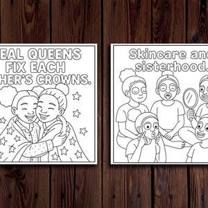 May include: Two black and white illustrations on a wooden background. One shows two smiling figures hugging with the text "REAL QUEENS FIX EACH OTHER'S CROWNS." The other depicts women with face masks and the text "Skincare and sisterhood."