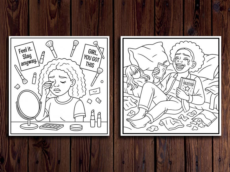 Puede incluir: Dos ilustraciones en blanco y negro sobre un fondo de madera. Una muestra a una persona llorando con maquillaje y el texto "Feel it. Slay anyway." La otra muestra a una persona riendo con una bebida y un libro que dice "Glitter."