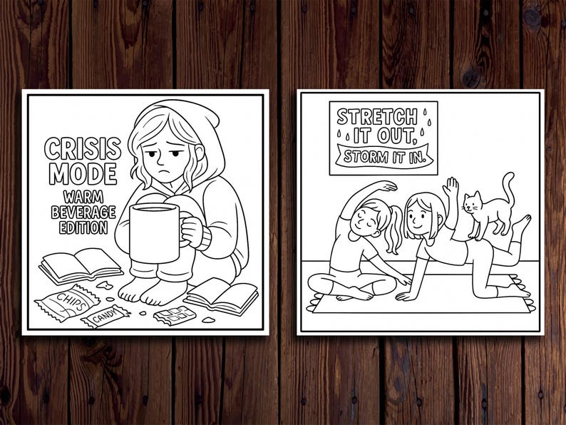 May include: Two black and white illustrations on a wooden background. The left image shows a person in a hoodie with the text "CRISIS MODE WARM BEVERAGE EDITION". The right image shows two people stretching with a cat and the text "STRETCH IT OUT, STORM IT IN."