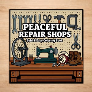 May include: A coloring book cover titled "PEACEFUL REPAIR SHOPS" with tools and shop items. The image features a sewing machine, boots, a clock, and a bicycle wheel. The text reads "Bold & Easy Coloring Book".