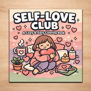Op de afbeelding: Vierkante illustratie van een kleurboek getiteld "SELF-LOVE CLUB" met een gezellig thema. De afbeelding toont een cartoonfiguur die een hart omhelst, omringd door harten, een kopje koffie, een kaars en een boek.