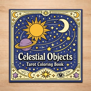 Puede incluir: Un libro para colorear cuadrado con un tema celestial. La portada presenta un sol amarillo, una luna creciente, estrellas y un planeta con anillos sobre un fondo azul oscuro. El texto dice "Celestial Objects Tarot Coloring Book."
