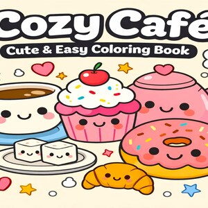 May include: A colorful illustration for a coloring book titled "Cozy Café." The image features a coffee cup, cupcake, teapot, donut, croissant, and two sugar cubes, all with smiling faces. Decorative hearts and stars surround the food items.
