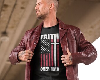 FAITH OVER FEAR, Patriotic, American Flag, Graphic Tee, Christian Shirts, Christian T Shirts, Faith Shirt, Religious Shirts, Shirts For Men