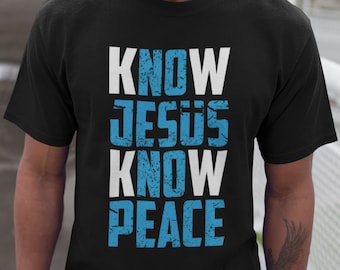 Know Jesus Know Peace T-Shirt, Christian Unisex Tee