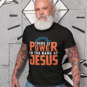 There Is Power In The Name Of Jesus Faith Christian T Shirt There Is Power In The Name Of Jesus Faith Christian T Shirt